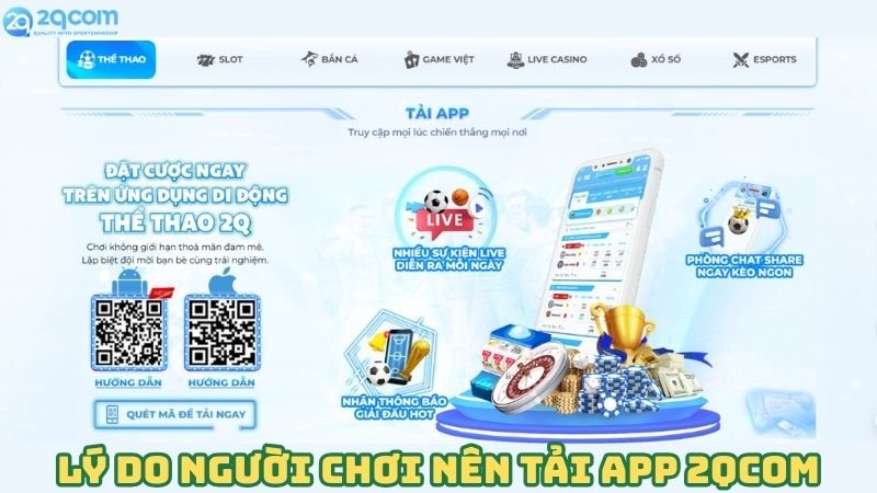 Tải App 2qcom - Cách Thức Tải Ứng Dụng An Toàn Và Nhanh Chóng 1 ly-do-nguoi-choi-nen-tai-app-2qcom